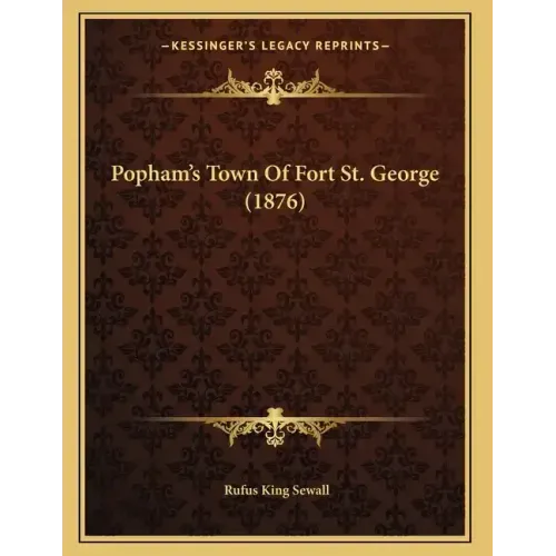 Popham's Town Of Fort St. George (1876)