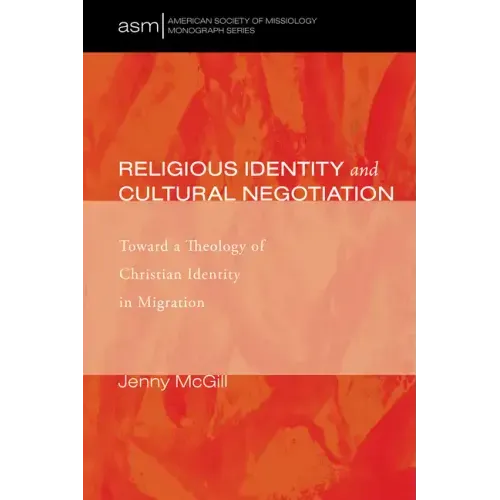 Religious Identity and Cultural Negotiation: Toward a Theology of Christian Identity in Migration