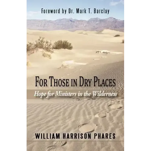 For Those in Dry Places: Hope for Ministers in the Wilderness