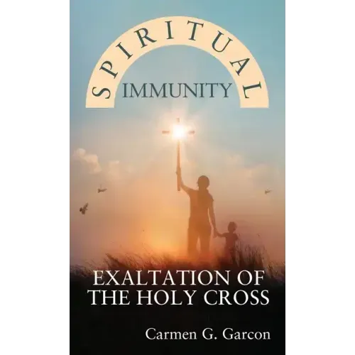 Spiritual Immunity: Exaltation of the Holy Cross