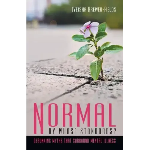 Normal by Whose Standards?: Debunking Myths That Surround Mental Illness