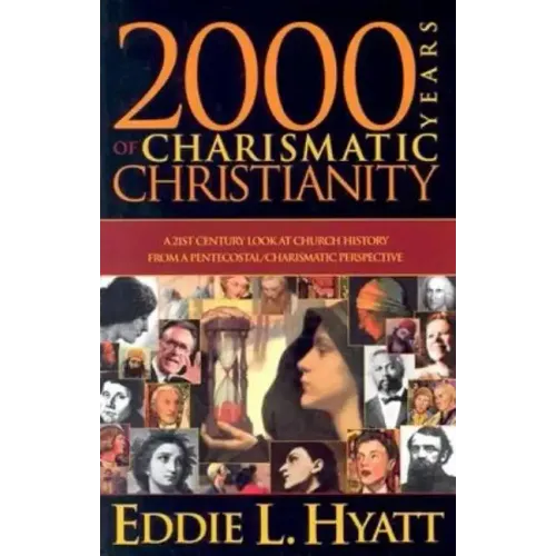 2000 Years of Charismatic Christianity: A 21st Century Look at Church History from a Pentecostal/Charismatic Prospective