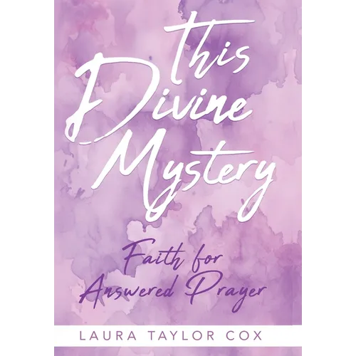 This Divine Mystery: Faith for Answered Prayer