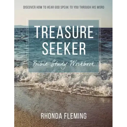 Treasure Seeker Bible Study Workbook: Discover How To Hear God Speak To You Through His Word