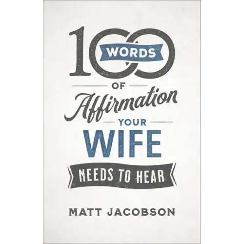 100 Words of Affirmation Your Wife Needs to Hear