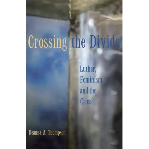 Crossing the Divide: Luther, Feminism, and the Cross