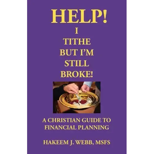 Help! I Tithe, But I'm Still Broke!: A Christian Guide to Financial Planning