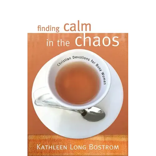 Finding Calm in the Chaos: Christian Devotions for Busy Women