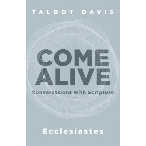 Come Alive: Ecclesiastes: Conversations with Scripture