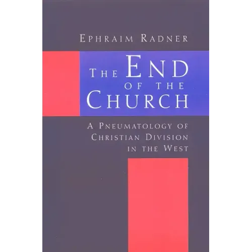 The End of the Church: A Pneumatology of Christian Division in the West