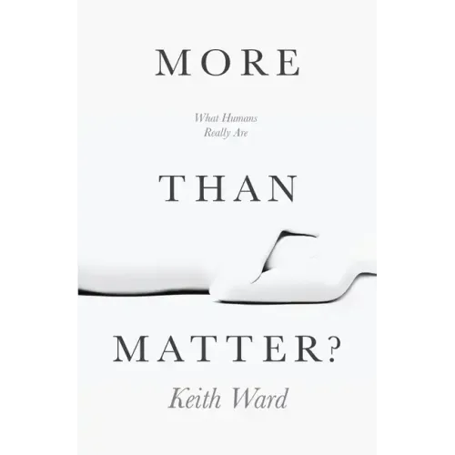 More Than Matter?: What Humans Really Are