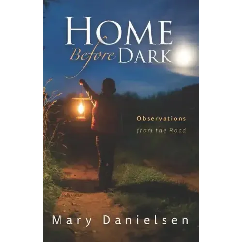 Home Before Dark: Observations From the Road