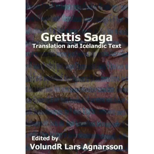 Grettis Saga: Translation and Icelandic Text