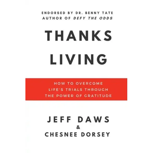 Thanks Living: How to Overcome Life's Trials through the Power of Gratitude