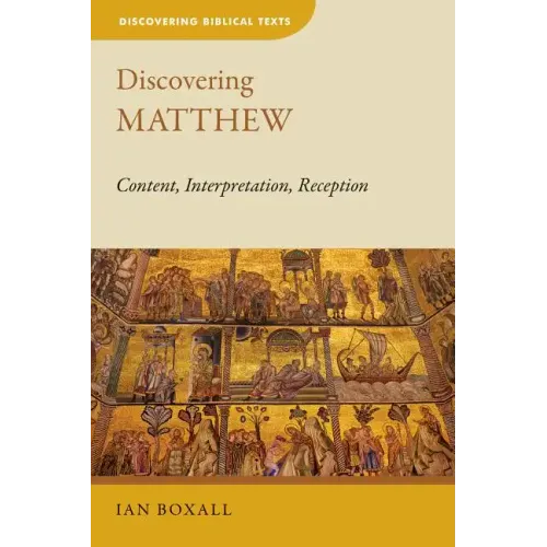 Discovering Matthew: Content, Interpretation, Reception