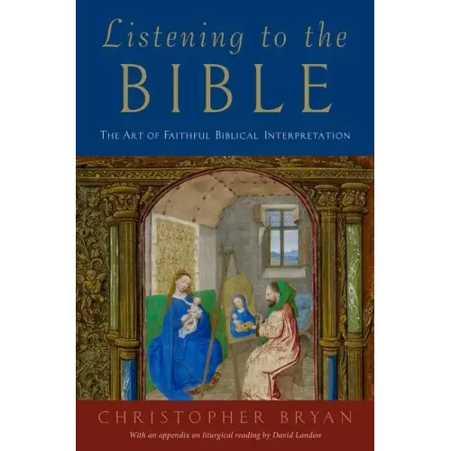 Listening to the Bible: The Art of Faithful Biblical Interpretation