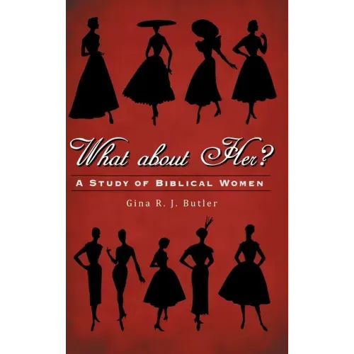 What About Her?: A Study of Biblical Women