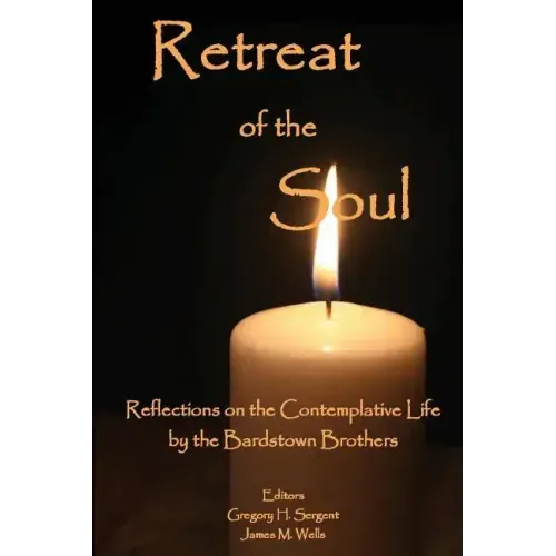 Retreat of the Soul: Reflections on the Contemplative Life