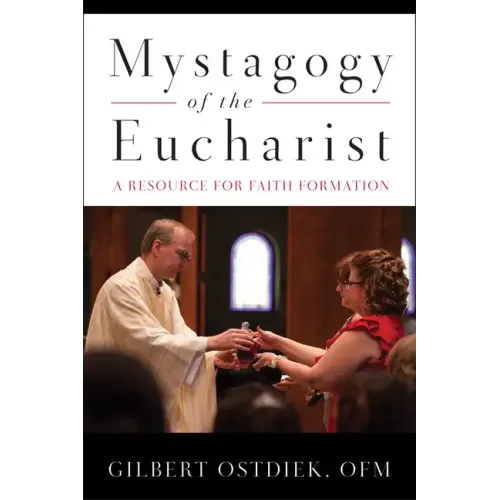 Mystagogy of the Eucharist: A Resource for Faith Formation