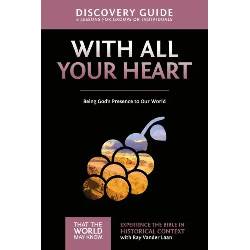 With All Your Heart Discovery Guide: Being God's Presence to Our World 10