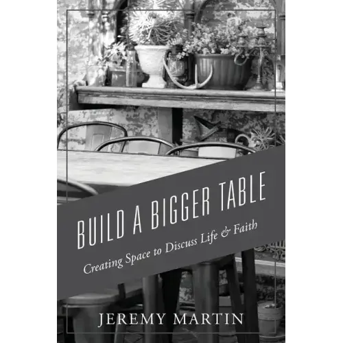 Build A Bigger Table: Creating Space to Discuss Life & Faith