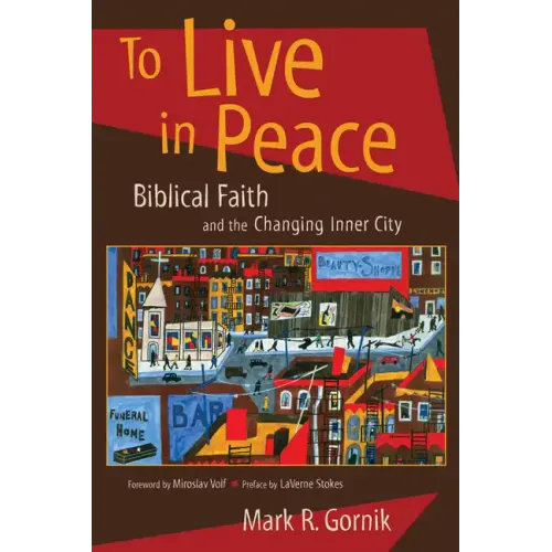 To Live in Peace: Biblical Faith and the Changing Inner City