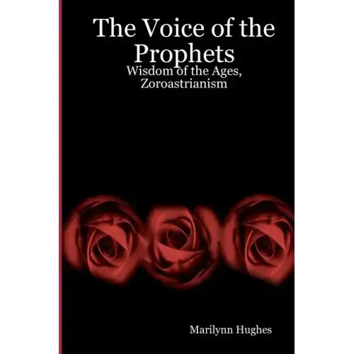 The Voice Of The Prophets: Wisdom Of The Ages, Zoroastrianism