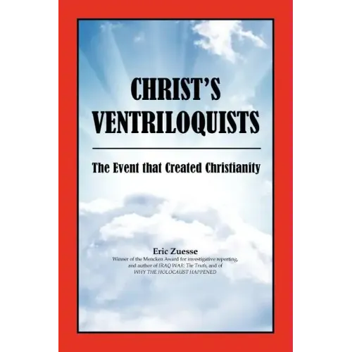 Christ's Ventriloquists: The Event that Created Christianity