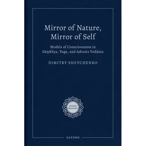 Mirror of Nature, Mirror of Self: Models of Consciousness in Sāṃkhya, Yoga, and Advaita Vedānta
