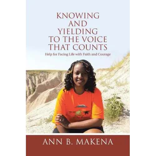 Knowing and Yielding to the Voice that Counts: Help for Facing Life with Faith and Courage