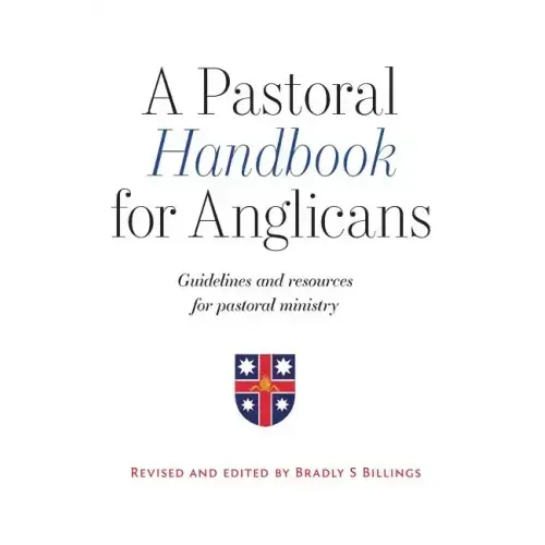 A Pastoral Handbook for Anglicans: Guidelines and Resources for Pastoral Ministry