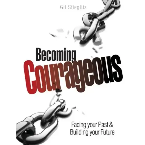 Becoming Courageous: Facing Your Past & Building Your Future