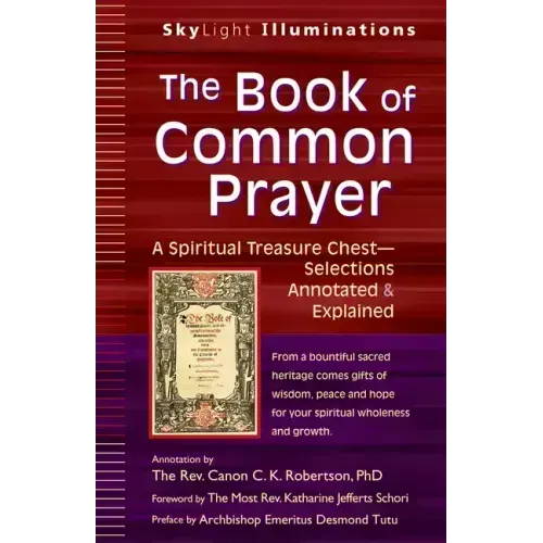 The Book of Common Prayer: A Spiritual Treasure Chest--Selections Annotated & Explained