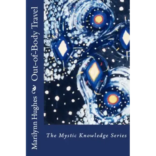 Out-Of-Body Travel: The Mystic Knowledge Series