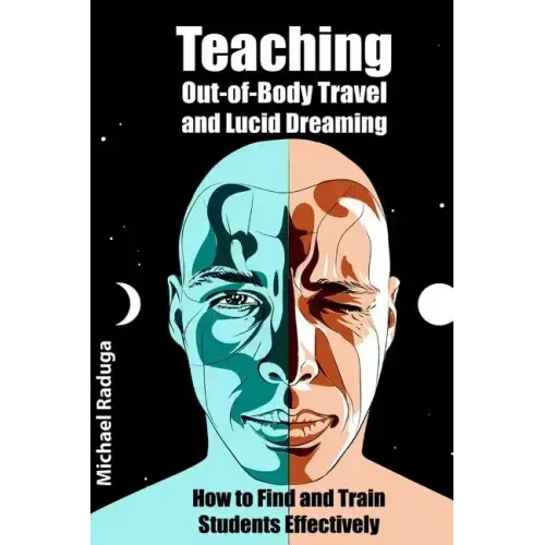 Teaching Out-of-Body Travel and Lucid Dreaming: How to Find and Train Students Effectively