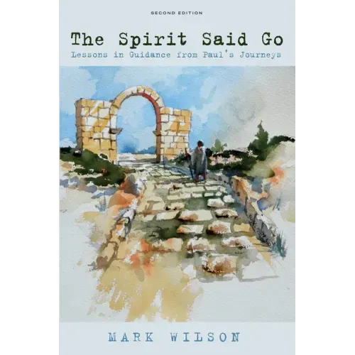 The Spirit Said Go, Second Edition: Lessons in Guidance from Paul's Journeys