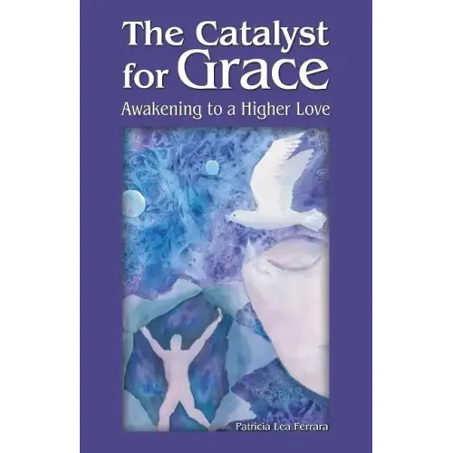 The Catalyst for Grace: Awakening to a Higher Love