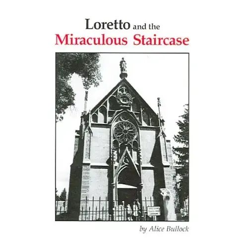 Loretto and the Miraculous Staircase