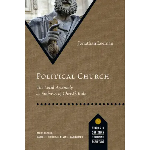 Political Church: The Local Assembly as Embassy of Christ's Rule