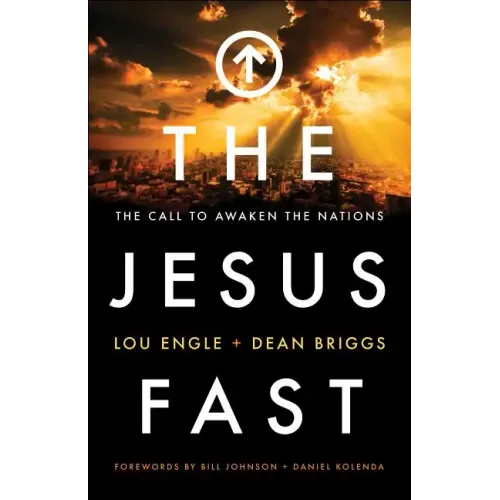 The Jesus Fast: The Call to Awaken the Nations