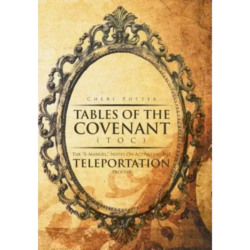 Tables Of the Covenant (TOC): The ''E-Manuel: " Notes On Activating The Teleportation Process