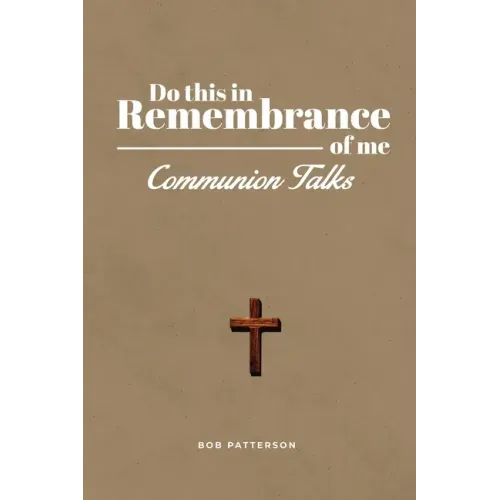 Communion Talks: A Resource for Leading the Lord's Supper Focused on the Cross with Scripture