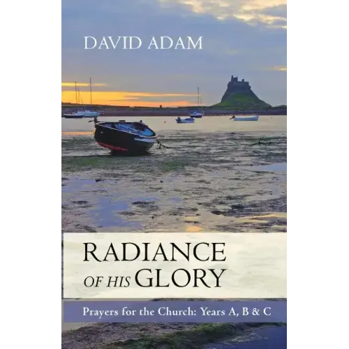 Radiance of His Glory - Prayers for the Church: Years A, B and C