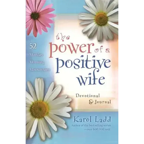 Power of a Positive Wife Devotional & Journal: 52 Monday Morning Motivations