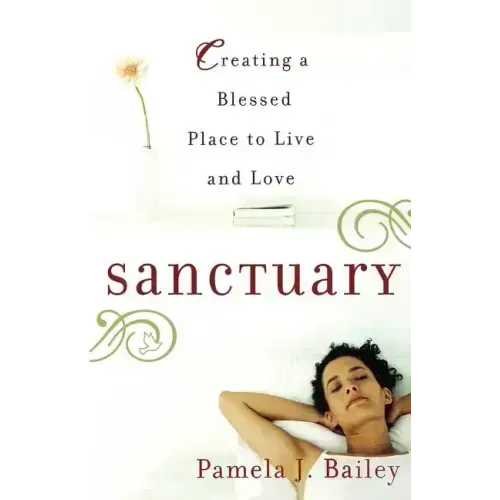Sanctuary: Creating a Blessed Place to Live and Love