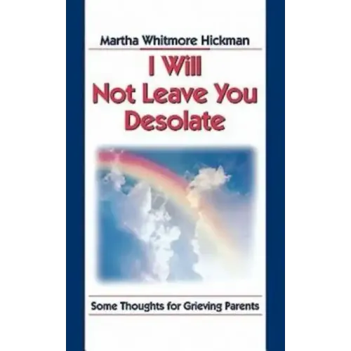 I Will Not Leave You Desolate: Some Thoughts for Grieving Parents