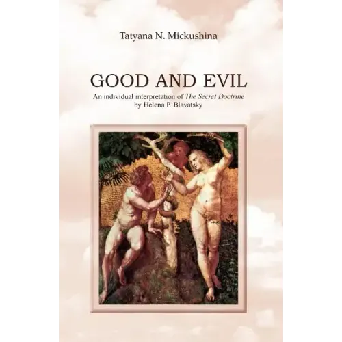 Good and Evil: An individual interpretation of The Secret Doctrine by Helena P. Blavatsky