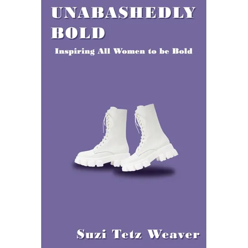Unabashedly Bold