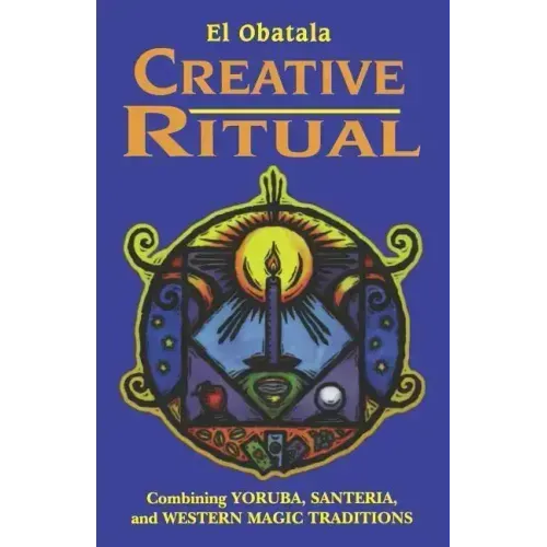 Creative Ritual: Combining Yoruba, Santeria and Western Magic Traditions