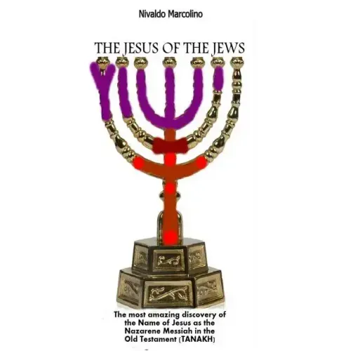 The Jesus of the Jews: The Most Amazing Discovery of the Name of Jesus as the Nazarene Messiah in the Old Testament (TANAKH)